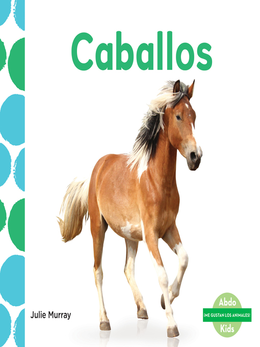 Title details for Caballos (Horses) (Spanish Version) by Julie Murray - Available